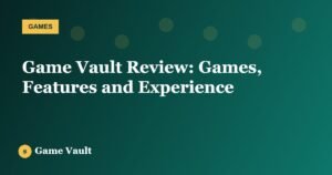 Game Vault Review: Games, Features and Experience