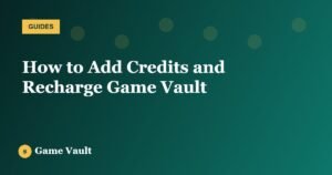 How to Add Credits and Recharge Game Vault