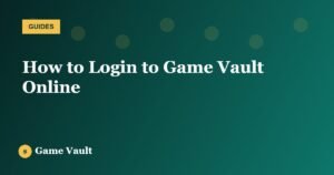 How to Login to Game Vault Online